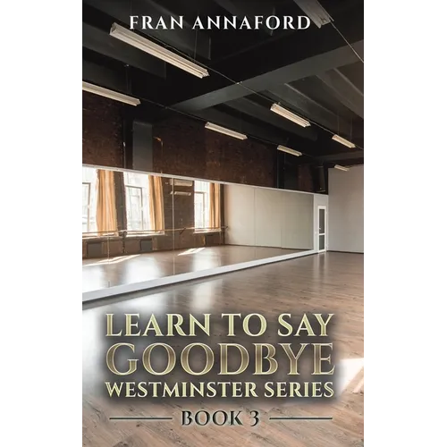 Westminster Series - Learn to Say Goodbye: Book 3 - Hardcover