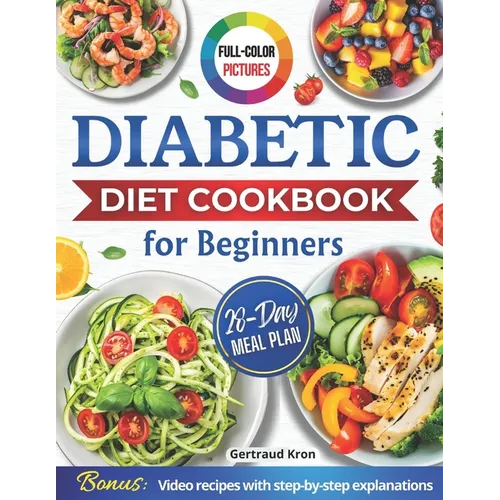 Diabetic Cookbook for Beginners: Master Prediabetes, Diabetes, and Type 2 Diabetes with 100 Delicious Low-Carb and Low-Sugar Recipes, All in Full Colo - Paperback