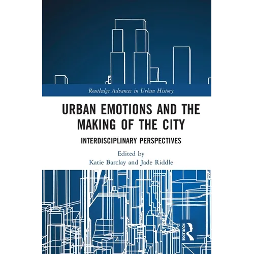 Urban Emotions and the Making of the City: Interdisciplinary Perspectives - Paperback
