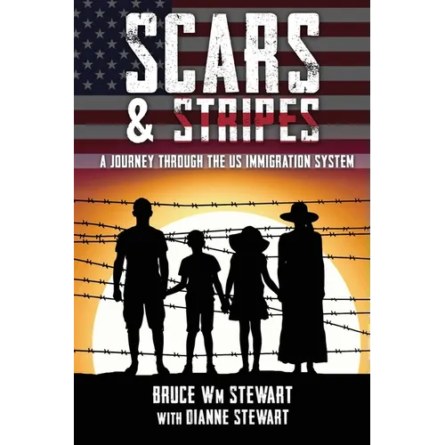 Scars and Stripes: A Journey through the US Immigration System - Paperback