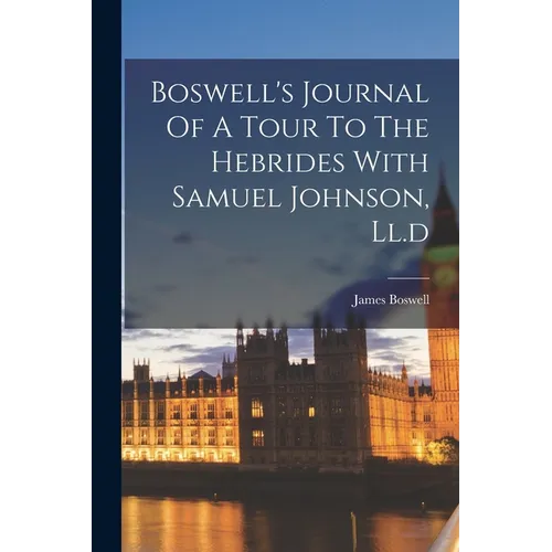 Boswell's Journal Of A Tour To The Hebrides With Samuel Johnson, Ll.d - Paperback