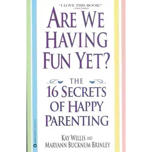 Are We Having Fun Yet?: The 16 Secrets of Happy Parenting - Paperback