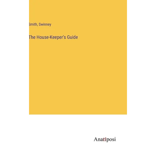 The House-Keeper's Guide - Hardcover