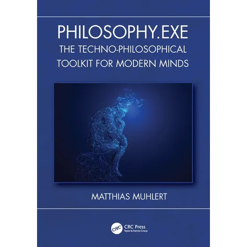 Philosophy.exe: The Techno-Philosophical Toolkit for Modern Minds - Paperback