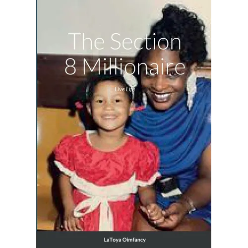 The Section 8 Millionaire: Live Life - Paperback