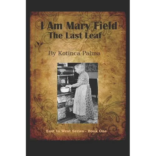 I am Mary Field: The Last Leaf - Paperback