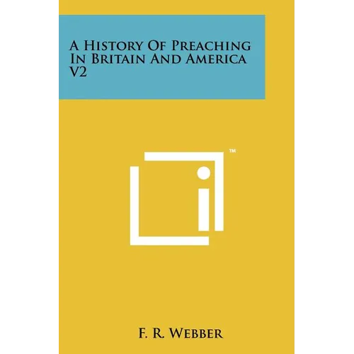 A History Of Preaching In Britain And America V2 - Paperback