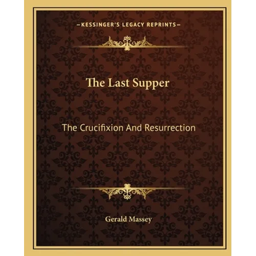 The Last Supper: The Crucifixion And Resurrection - Paperback