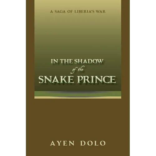 In the Shadow of the Snake Prince: A Saga of Liberia's War - Paperback