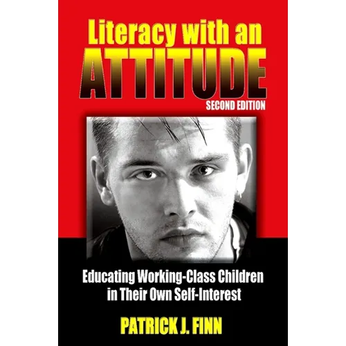 Literacy with an Attitude: Educating Working-Class Children in Their Own Self-Interest - Paperback