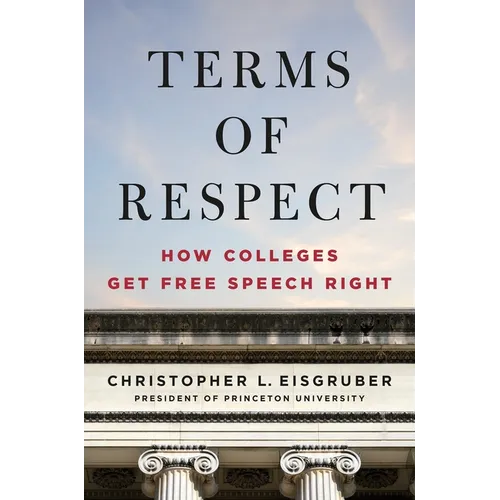 Terms of Respect: How Colleges Get Free Speech Right - Hardcover