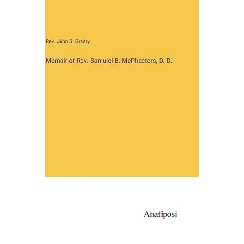 Memoir of Rev. Samuiel B. McPheeters, D. D. - Hardcover