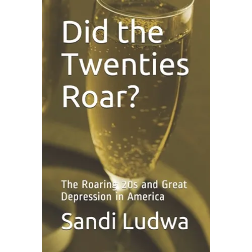 Did the Twenties Roar?: The Roaring 20s and Great Depression in America - Paperback