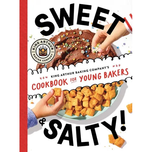 Sweet & Salty!: King Arthur Baking Company's Cookbook for Young Bakers - Hardcover