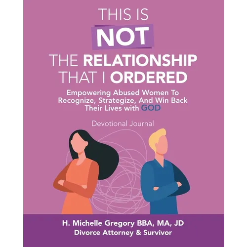 This Is Not the Relationship That I Ordered: Empowering Abused Women to Recognize, Strategize, and Win Back Their Lives with God - Paperback