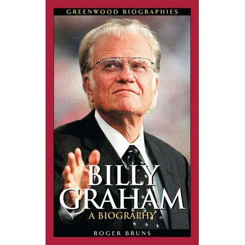 Billy Graham: A Biography - Hardcover