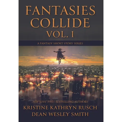 Fantasies Collide, Vol. 1: A Fantasy Short Story Series - Hardcover