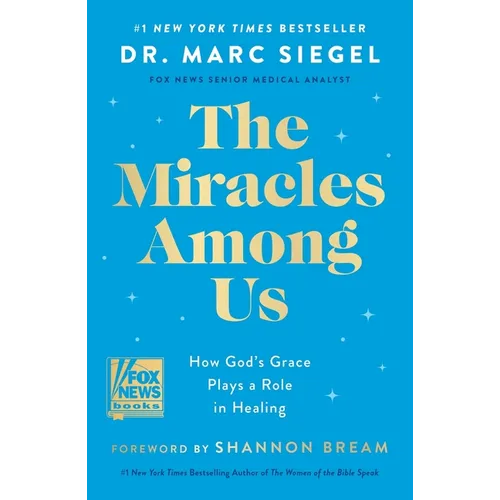 The Miracles Among Us: How God's Grace Plays a Role in Healing - Hardcover
