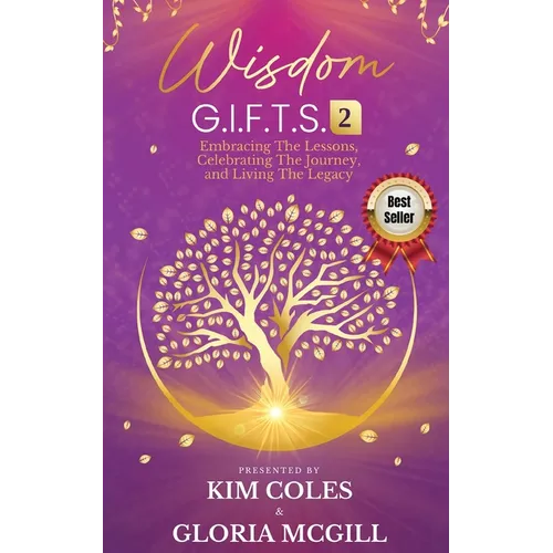 Wisdom G.I.F.T.S. 2: Embracing The Lessons, Celebrating The Journey, And Living The Legacy - Paperback
