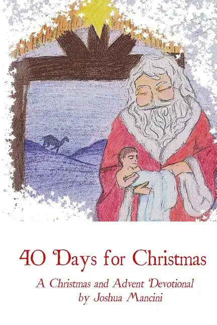 Forty Days for Christmas: A Devotional for Advent and Christmastide - Paperback