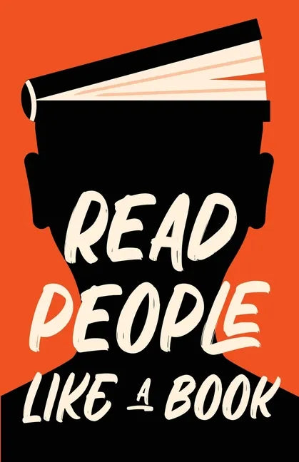 Read People Like a Book: How to Speed-Read People, Analyze Body Language, and Understand Emotions - Paperback