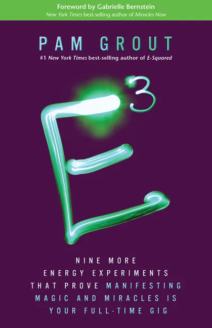 E-Cubed: Nine More Energy Experiments That Prove Manifesting Magic and Miracles Is Your Full-Time Gig - Paperback