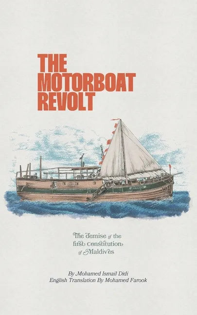 The Motorboat Revolt: The Demise of the First Constitution of Maldives - Paperback