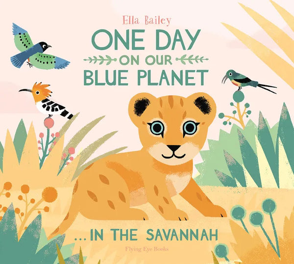One Day on Our Blue Planet: In the Savannah - Hardcover
