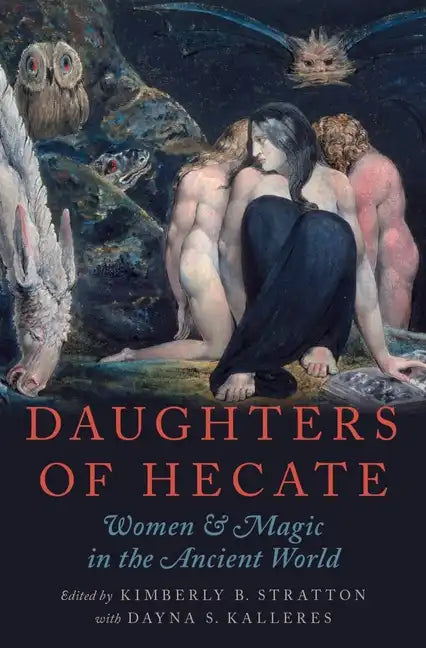 Daughters of Hecate: Women and Magic in the Ancient World - Paperback
