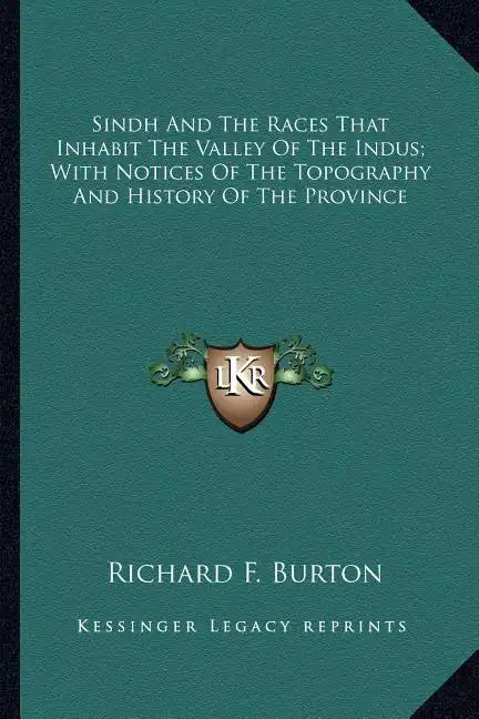 Sindh And The Races That Inhabit The Valley Of The Indus; With Notices Of The Topography And History Of The Province - Paperback