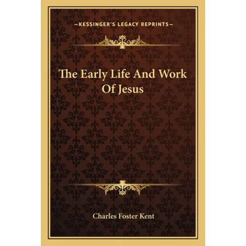 The Early Life And Work Of Jesus - Paperback