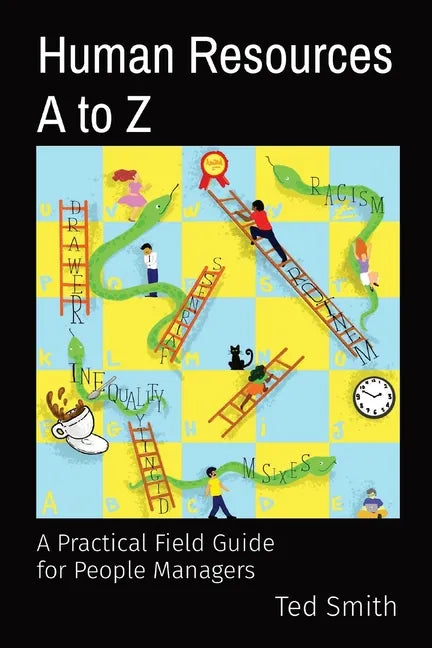 Human Resources A to Z: A Practical Field Guide for People Managers - Paperback