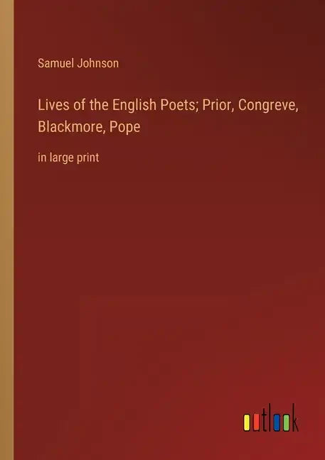Lives of the English Poets; Prior, Congreve, Blackmore, Pope: in large print - Paperback