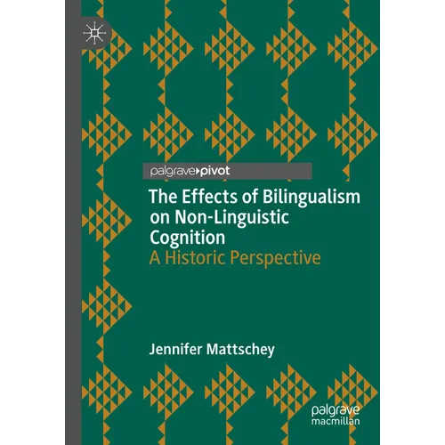 The Effects of Bilingualism on Non-Linguistic Cognition: A Historic Perspective - Hardcover