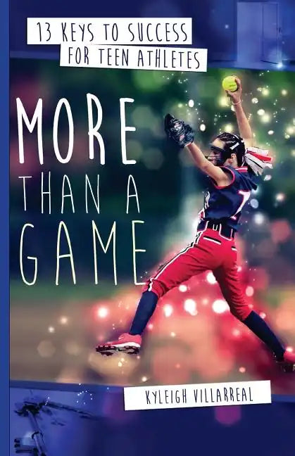 More Than a Game: 13 Keys to Success for Teen Athletes On and Off the Field - Paperback