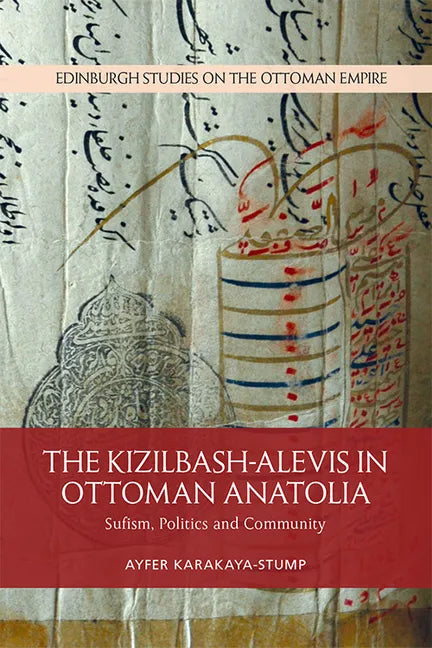 The Kizilbash-Alevis in Ottoman Anatolia: Sufism, Politics and Community - Paperback