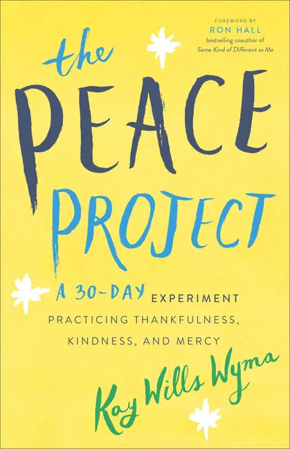 The Peace Project: A 30-Day Experiment Practicing Thankfulness, Kindness, and Mercy - Paperback
