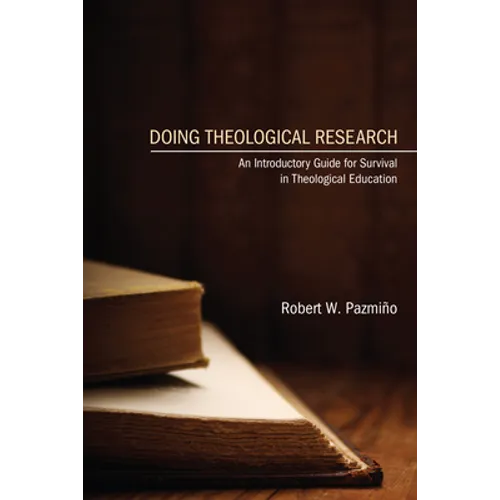 Doing Theological Research: An Introductory Guide for Survival in Theological Education - Hardcover