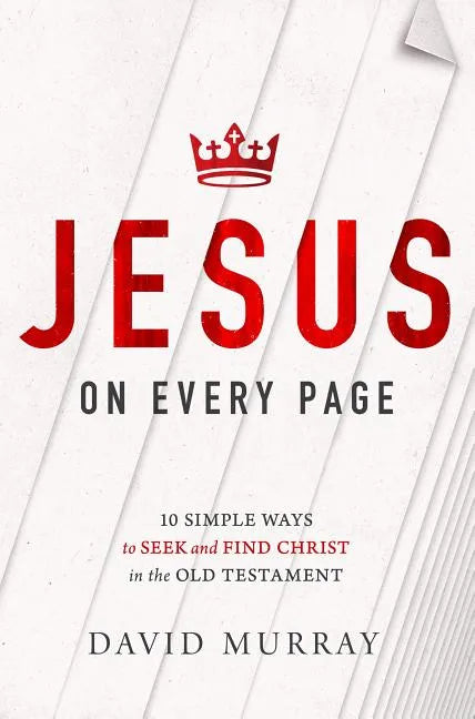 Jesus on Every Page: 10 Simple Ways to Seek and Find Christ in the Old Testament - Paperback