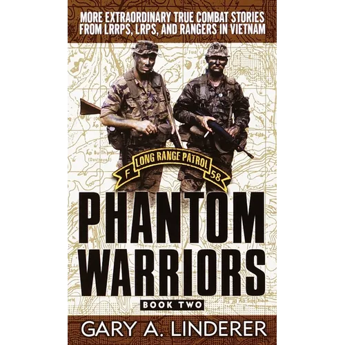 Phantom Warriors: Book 2: More Extraordinary True Combat Stories from Lrrps, Lrps, and Rangers in Vietnam - Paperback