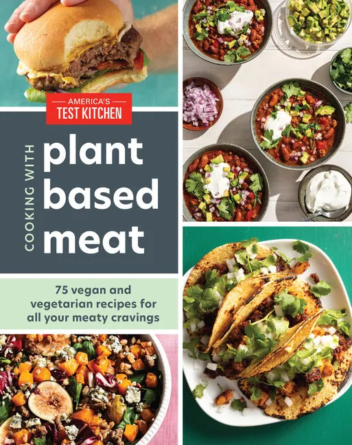Cooking with Plant-Based Meat: 75 Satisfying Recipes Using Next-Generation Meat Alternatives - Hardcover