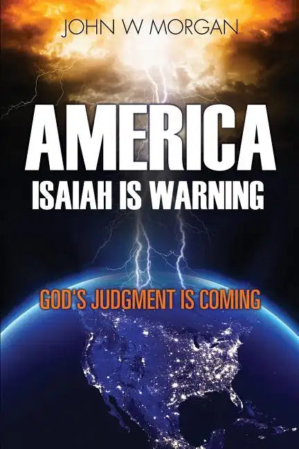 America, Isaiah Is Warning: God's Judgment Is Coming - Paperback
