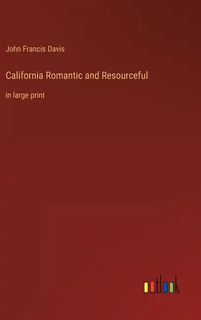California Romantic and Resourceful: in large print - Hardcover