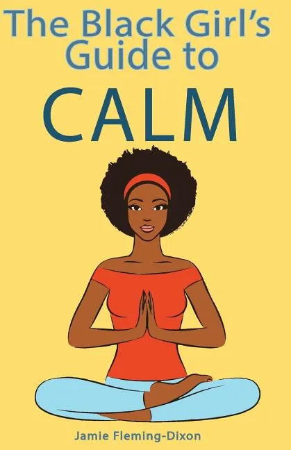 The Black Girl's Guide to Calm - Paperback