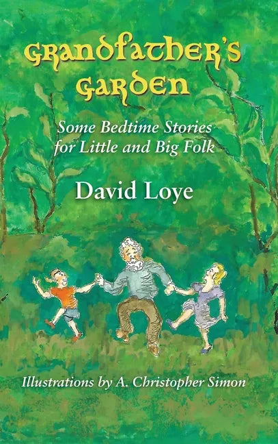 Grandfather's Garden: Some Bedtime Stories for Little and Big Folk - Hardcover