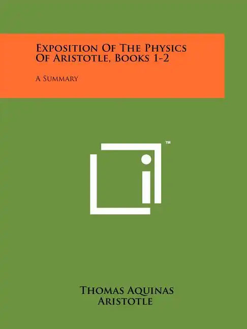 Exposition Of The Physics Of Aristotle, Books 1-2: A Summary - Paperback