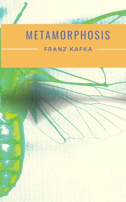 Metamorphosis: A 1915 novella written by Franz Kafka and one of Kafka's best-known works - Paperback