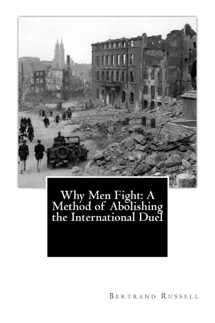 Why Men Fight: A Method of Abolishing the International Duel - Paperback
