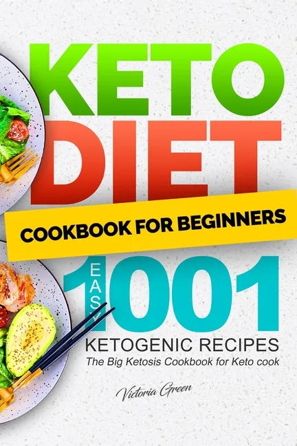 Keto Diet Cookbook for Beginners - Easy 1001 Ketogenic Recipes: The Big Ketosis Cookbook for Keto cook - Paperback