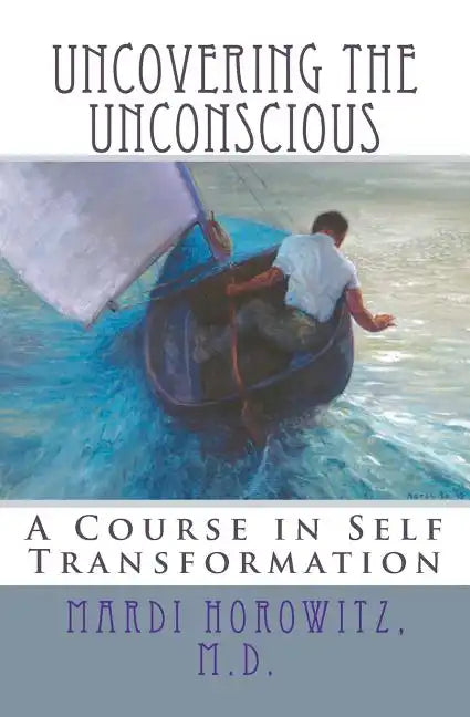 Uncovering the Unconscious: A Course in Self Transformation - Paperback